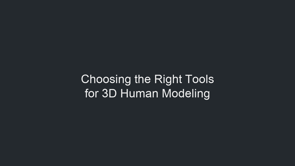 选择合适的3D人体建模工具示意图