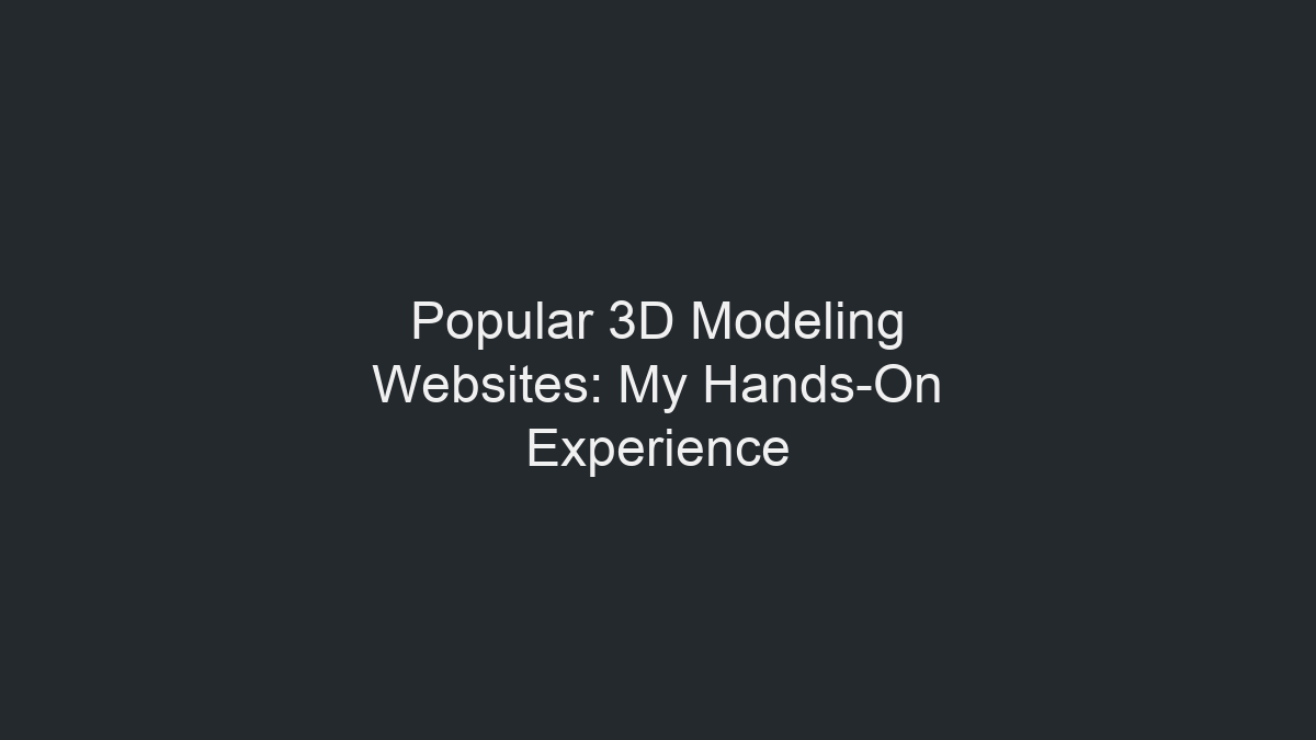 Sitios web populares de modelado 3D: mi experiencia práctica ilustración