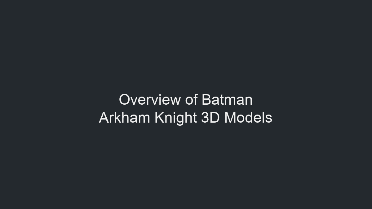 《蝙蝠侠：阿卡姆骑士》3D模型概述插图