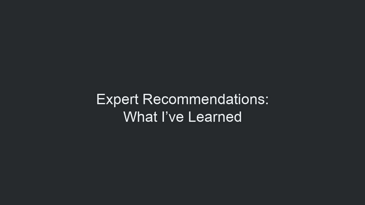 Expert Recommendations: What I’ve Learned illustration
