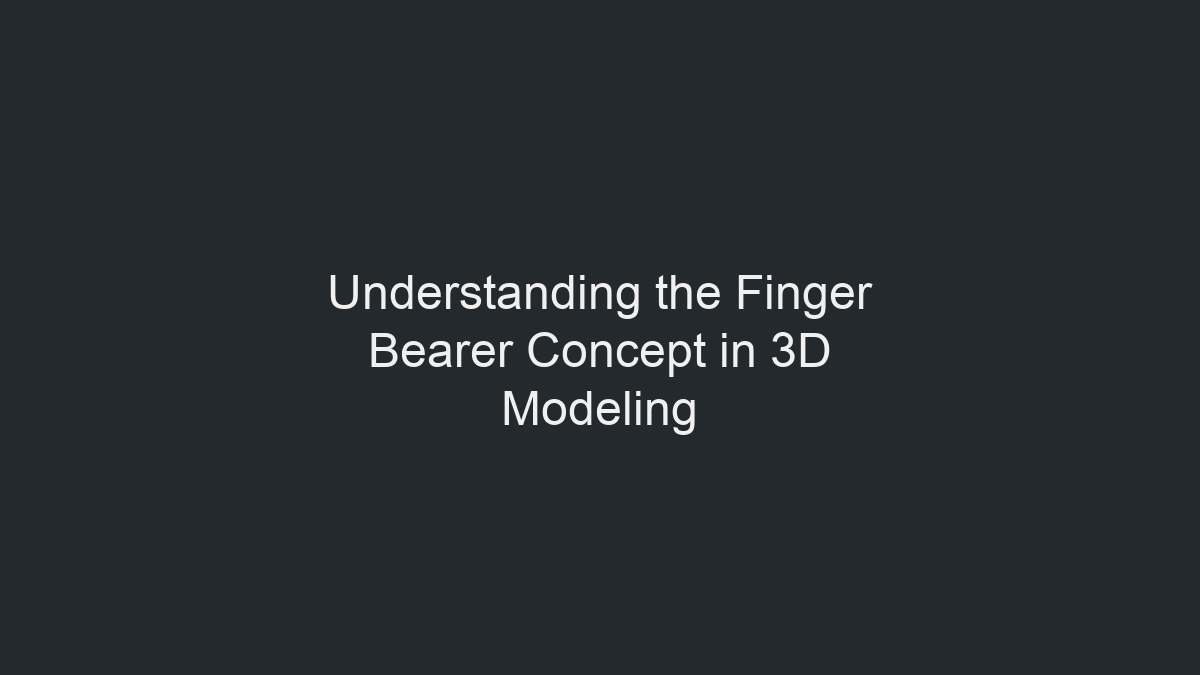 3D建模中手指承载者概念解析示意图