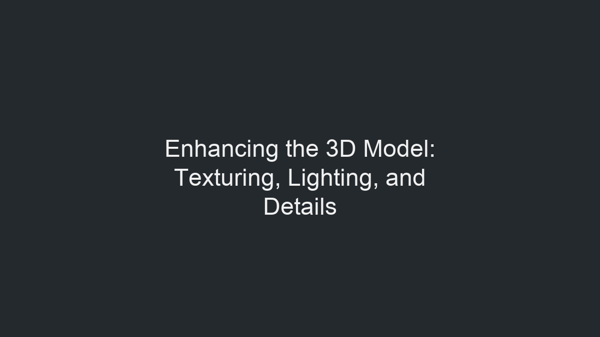 Ilustración de la mejora del modelo 3D con texturizado, iluminación y detalles