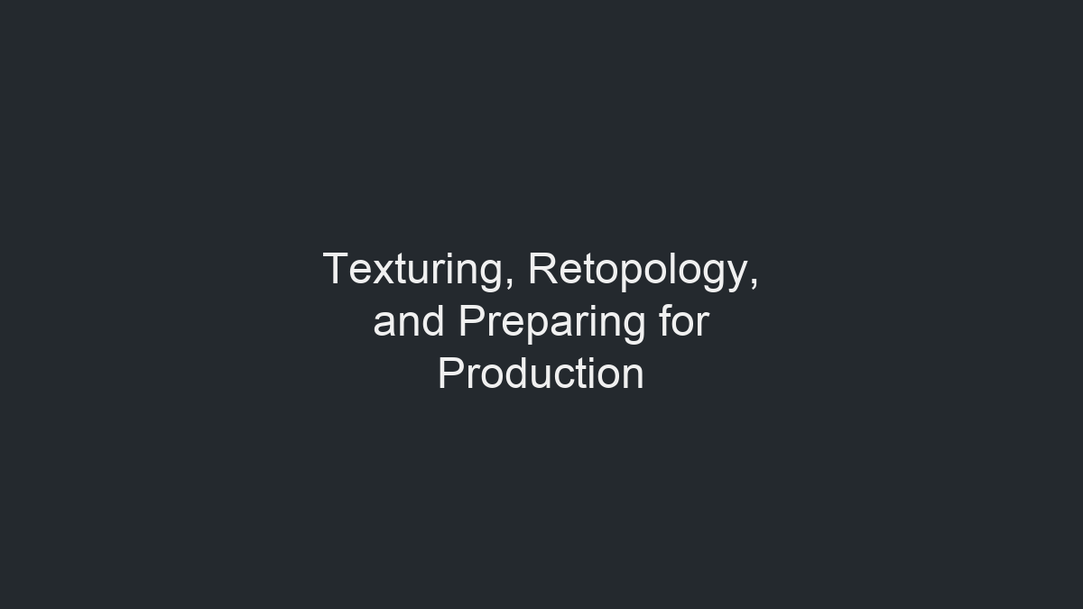 贴图制作、Retopology 与生产准备示意图