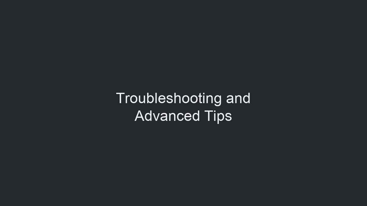 Troubleshooting and Advanced Tips illustration