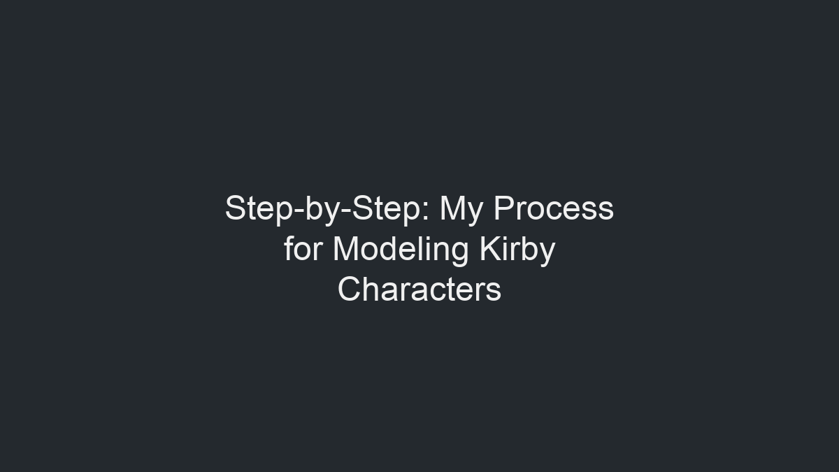 Step-by-Step: My Process for Modeling Kirby Characters illustration