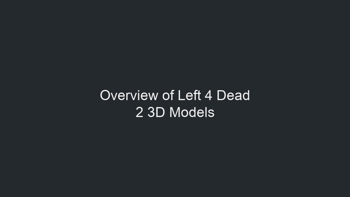 Overview of Left 4 Dead 2 3D Models illustration
