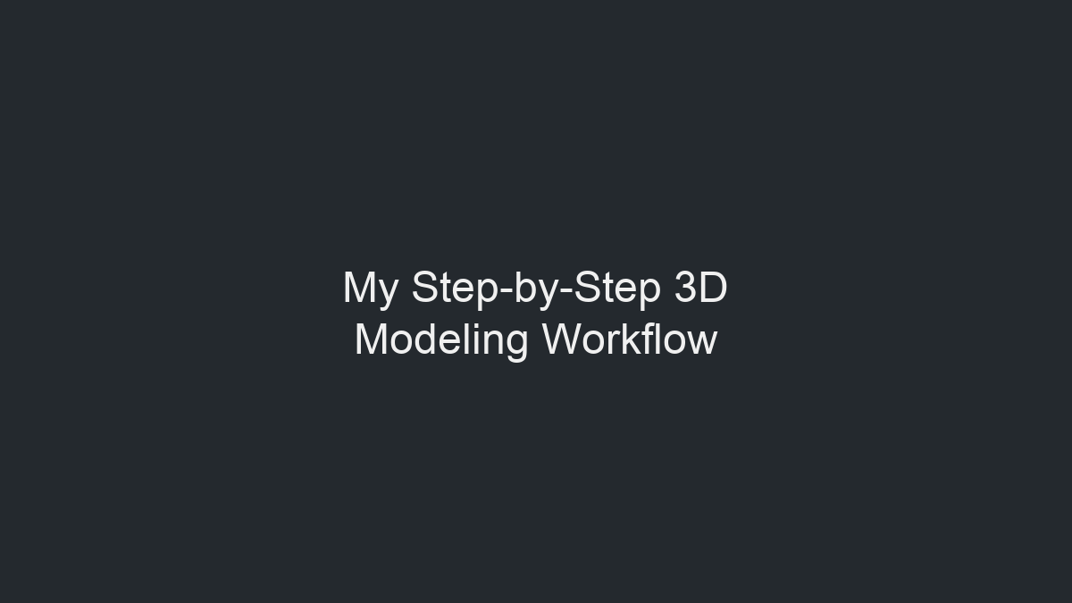 我的3D建模分步工作流程示意图