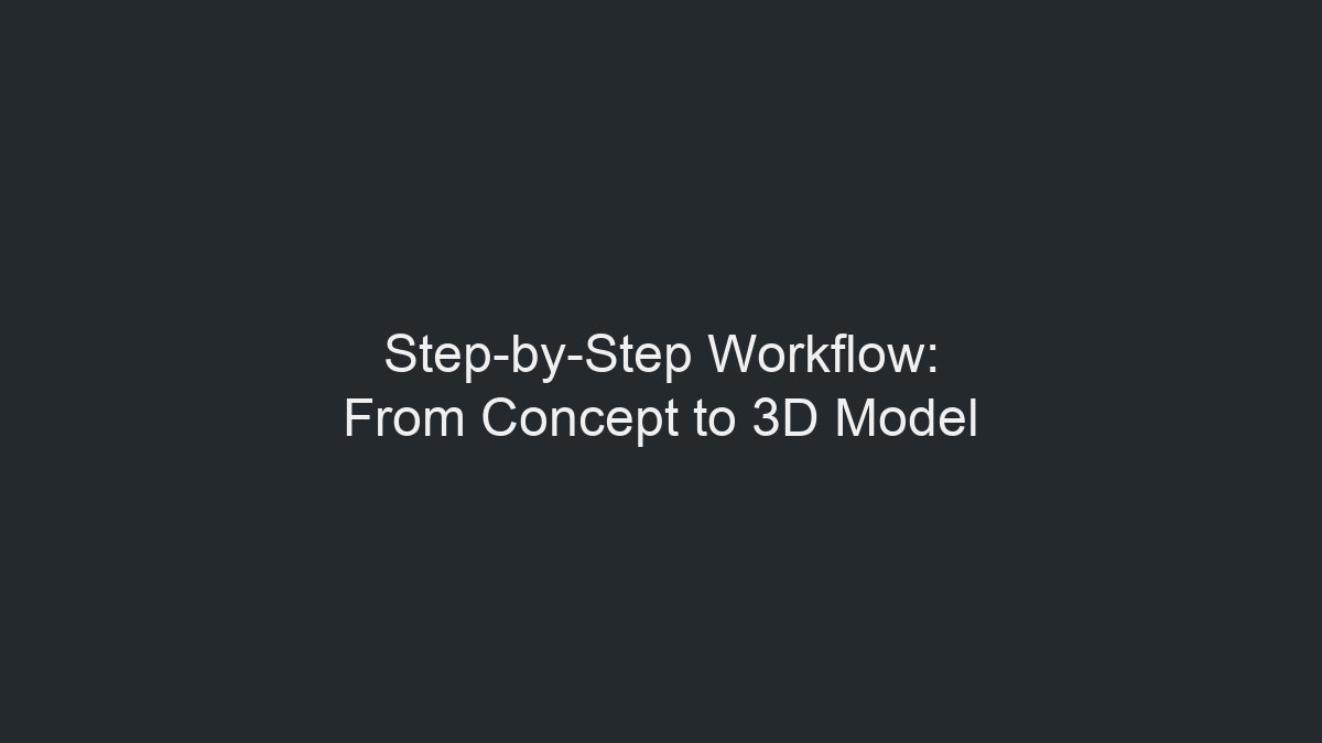 ステップバイステップのワークフロー：コンセプトから3Dモデルへのイラスト