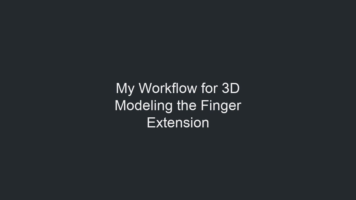 指托延伸 3D 建模工作流程示意图