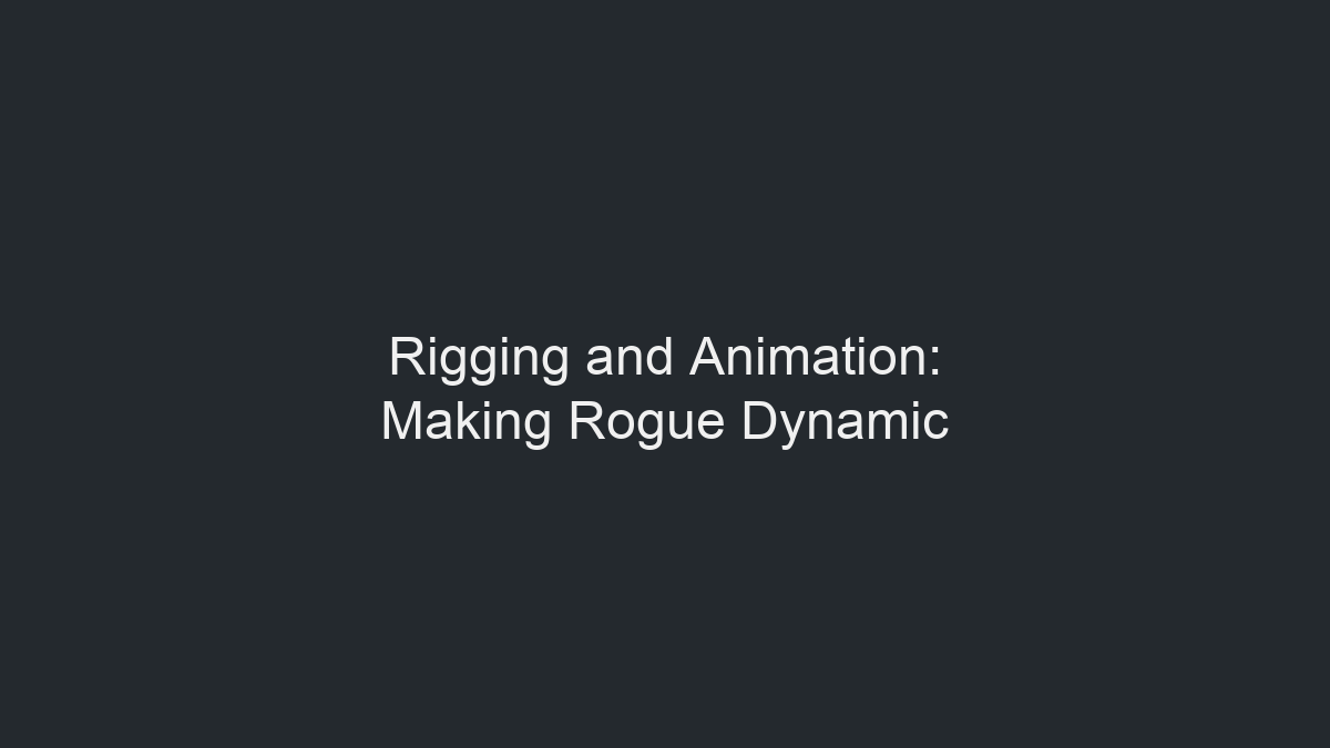 Rigging and Animation: Making Rogue Dynamic illustration