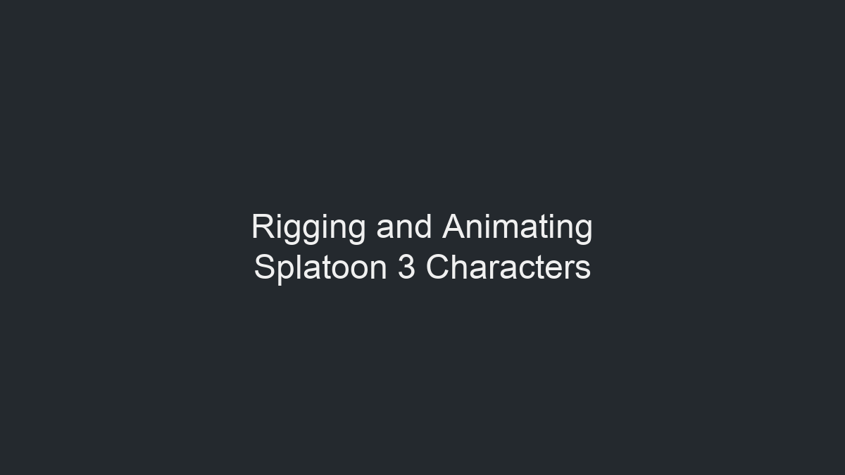 Rigging and Animating Splatoon 3 Characters illustration