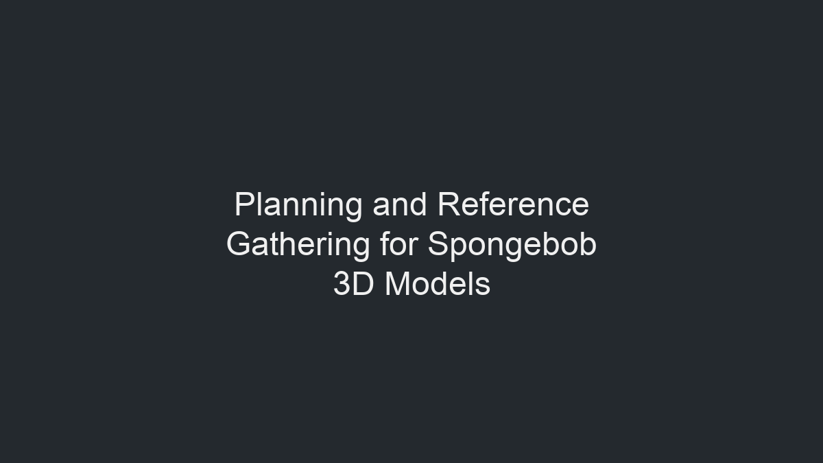 海绵宝宝3D模型的规划与参考收集示意图