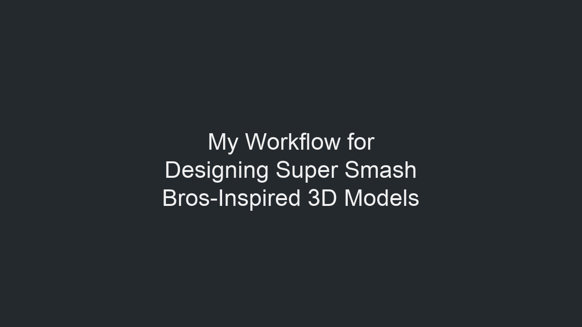 我的 Super Smash Bros 风格 3D 模型设计工作流程示意图