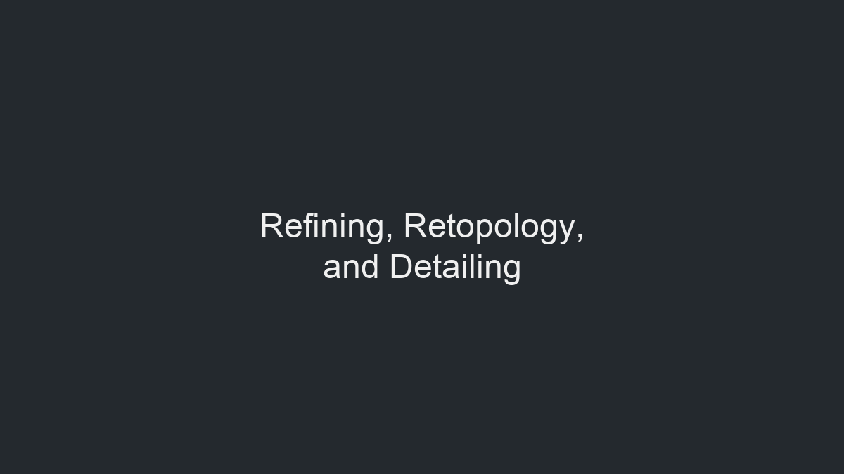 精修、Retopology 与细节处理示意图